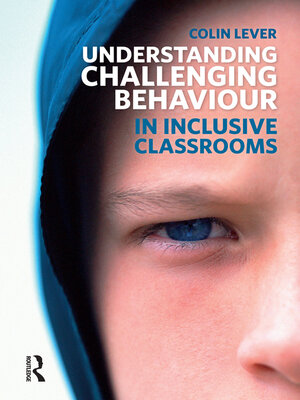 cover image of Understanding Challenging Behaviour in Inclusive Classrooms